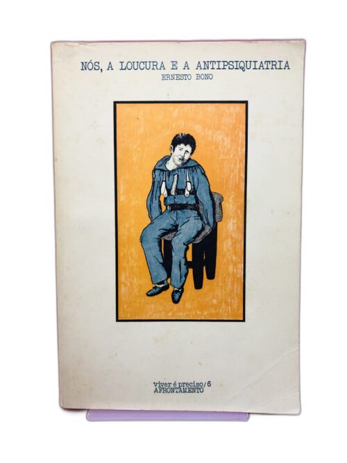 Nós, a Loucura e a Antipsiquiatria - Ernesto Bono