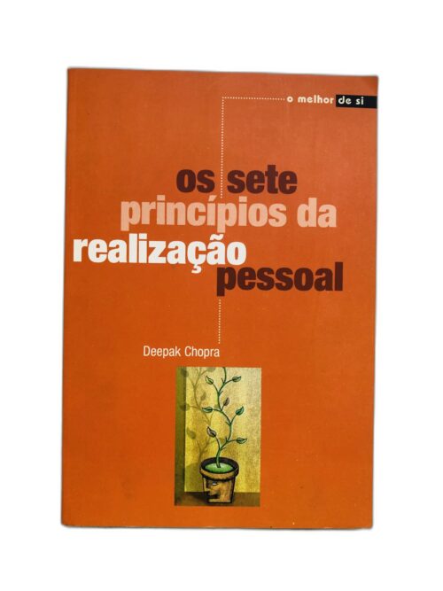 Os sete princípios da realização pessoal - Deepak Chopra