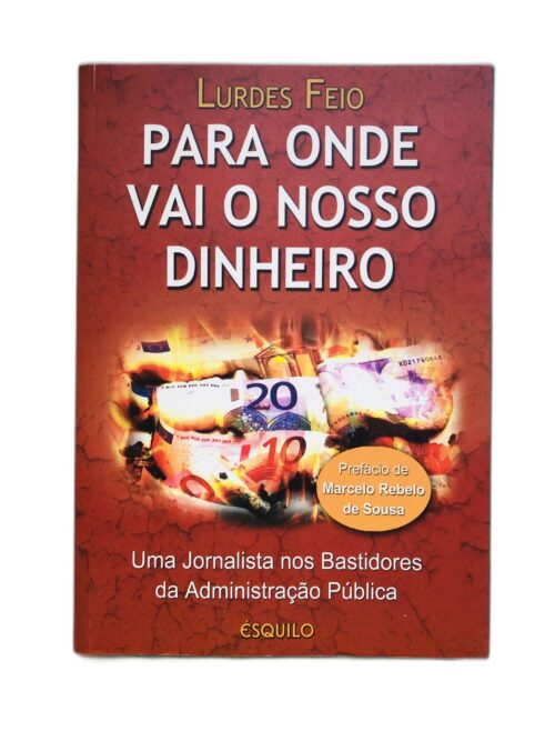 Para Onde Vai o Nosso Dinheiro - Lurdes Feio