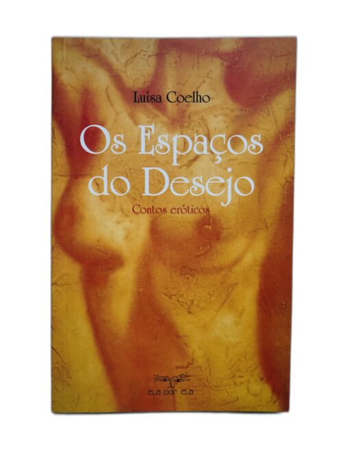 Os Espaços do Desejo - Luísa Coelho