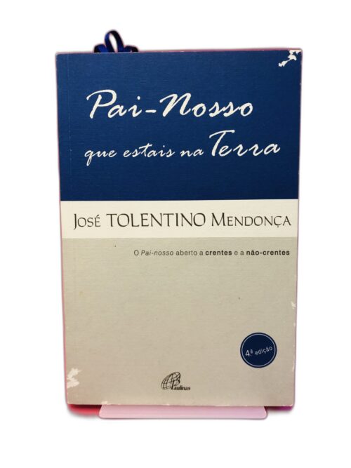 Pai-Nosso que estais na Terra - José Tolentino Mendonça