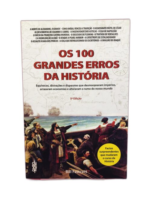 OS 100 GRANDES ERROS DA HISTÓRIA - Bill Fawcett