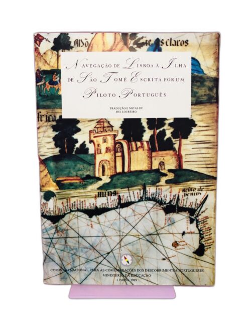 A Navegação de Lisboa à Ilha de São Tomé Escrita por um Piloto Português - Rui Ribeiro