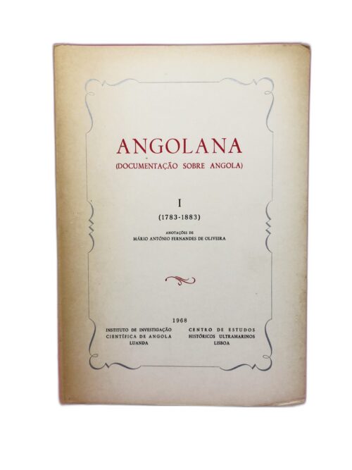 Angolana (Documentação sobre Angola) I (1783-1883) - Mário António Fernandes de Oliveira