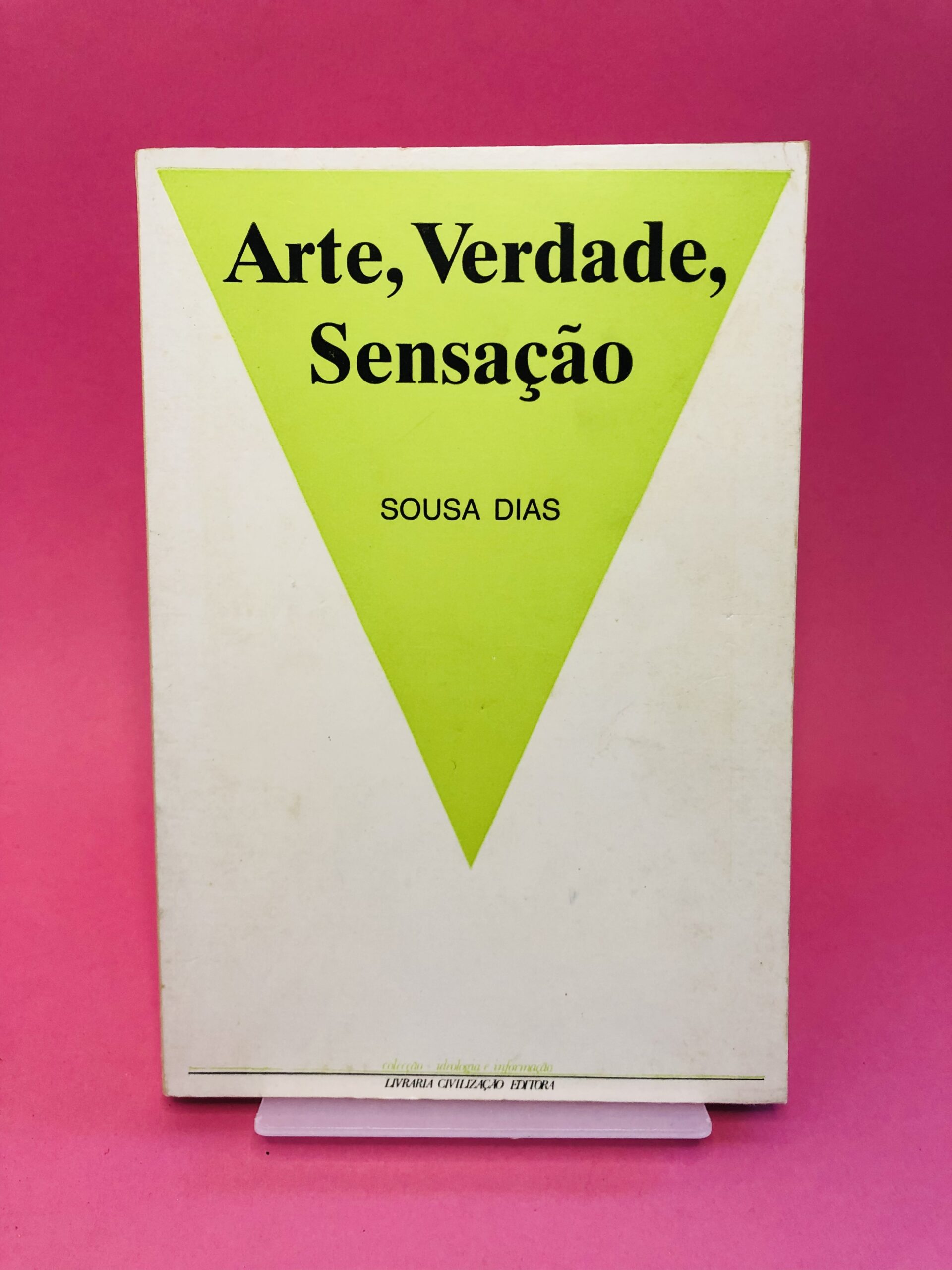 Arte, Verdade, Sensação - Sousa Dias