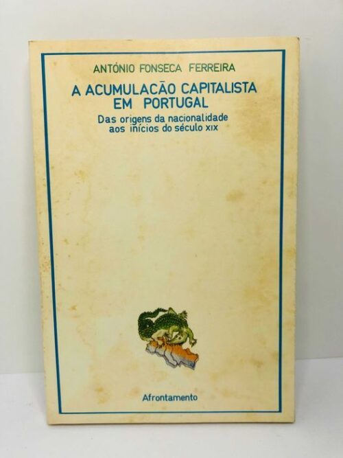 A acumulação capitalista em Portugal - António Fonseca Ferreira