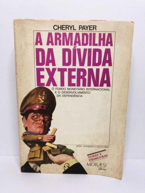 A armadilha da dívida externa - Cheryl Payer
