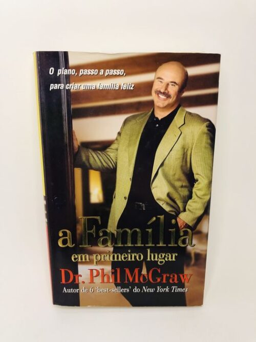 A Família em Primeiro Lugar - Dr. Phil McGraw