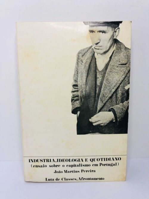 Industria. Ideologia e Quotidiano (Ensaio sobre o capitalismo em PT)