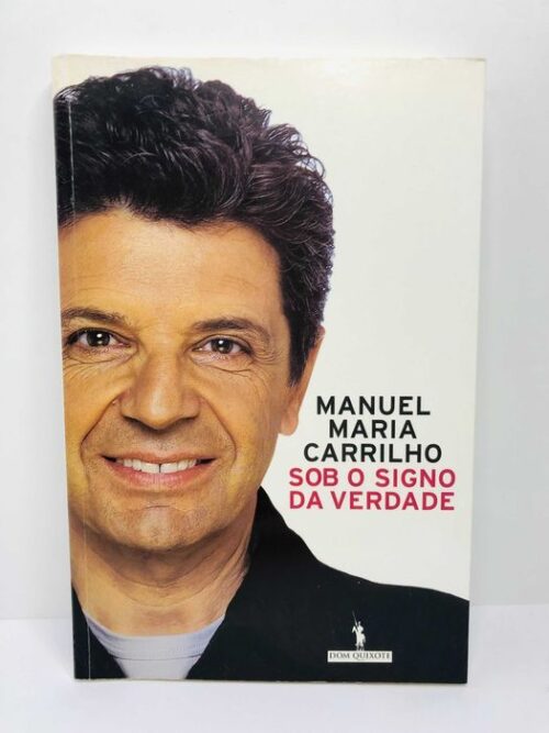 Manuel Maria Carrilho Sob o Signo da Verdade