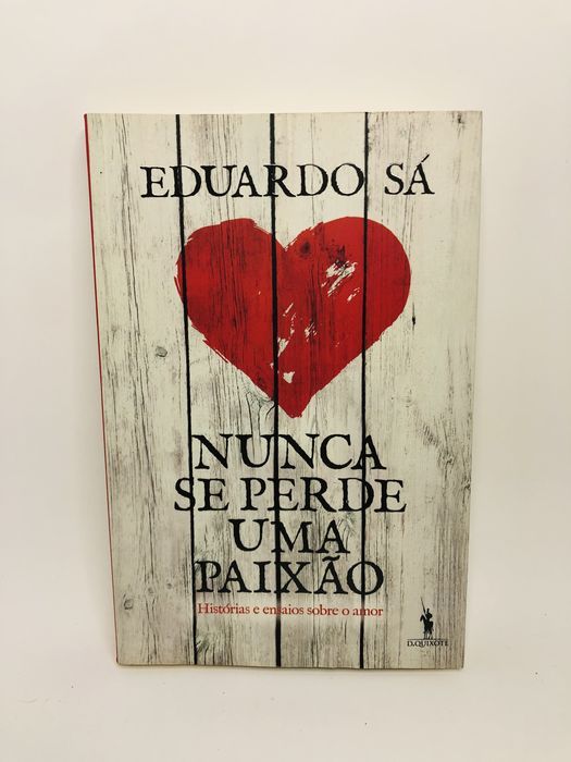 Nunca Se Perde Uma Paixão - Eduardo Sá