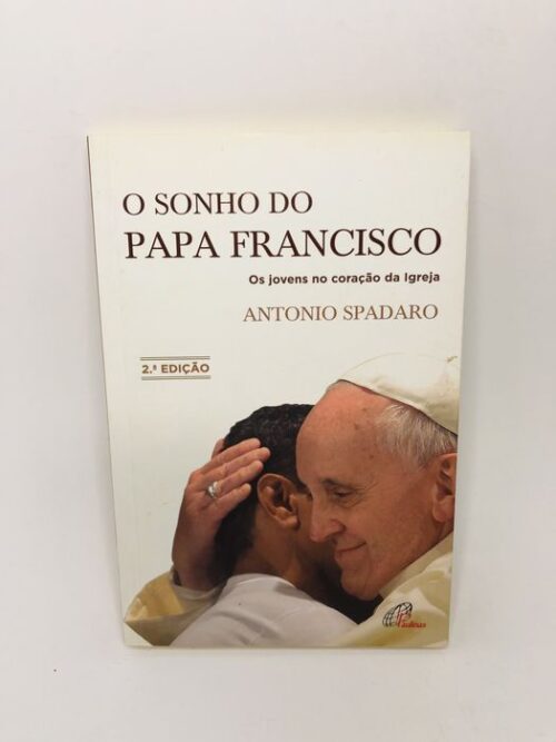 O Sonho do Papa Francisco - Antonio Spadaro