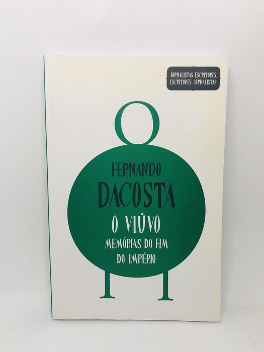 O Viúvo – Memórias do Fim do Império - Fernando Dacosta
