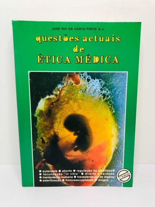 Questões Actuais de Ètica Médica - José Rui da Costa Pinto