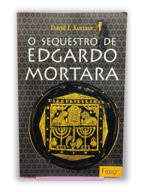 O Sequestro de Edgardo Mortara - David I. Kertzer