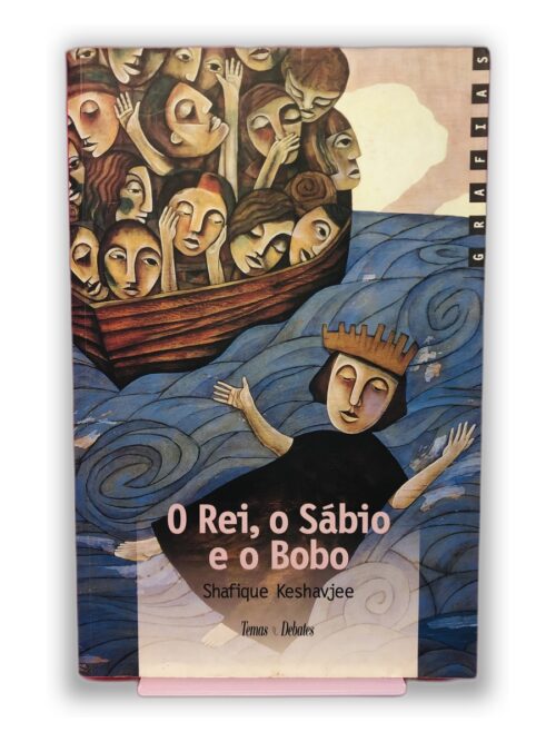 O Rei, o Sábio e o Bobo - Shafique Keshavjee