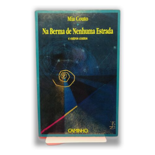 Na Berma de Nenhuma Estrada e outros contos - Mia Couto