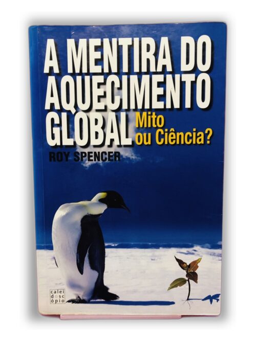 A Mentira do Aquecimento Global - Roy Spencer