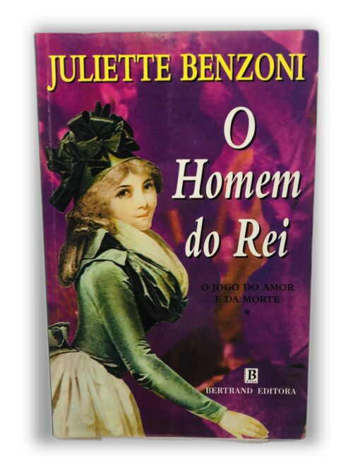 O Homem do Rei - Juliette Benzoni