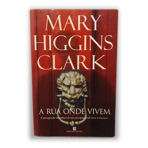 A Rua Onde Vivem - Mary Higgins Clark