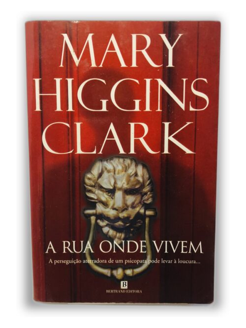 A Rua Onde Vivem - Mary Higgins Clark