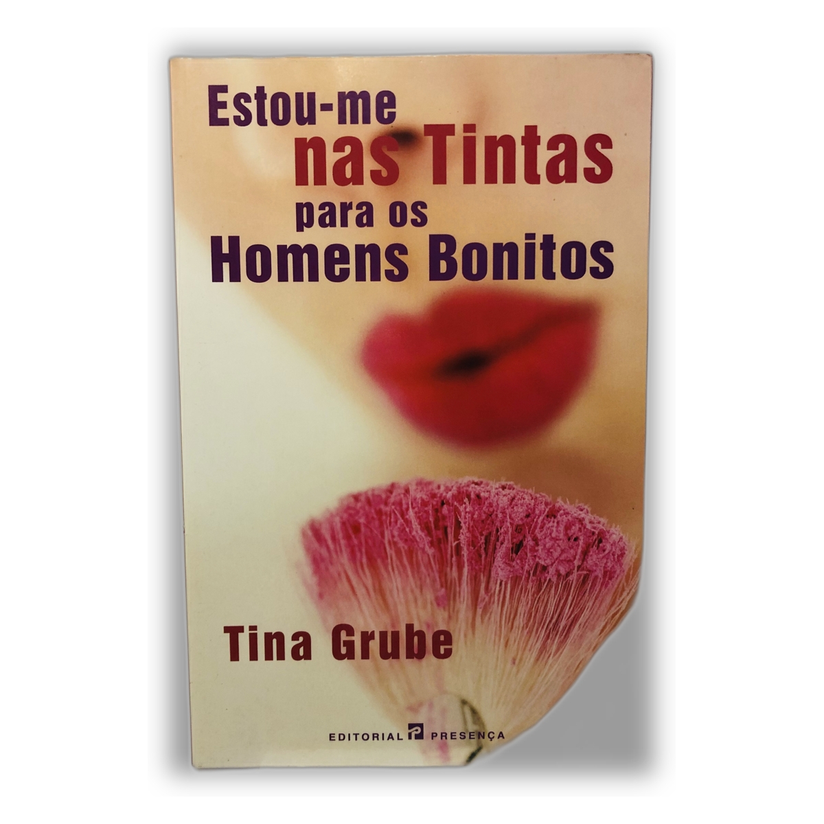 Estou-me nas Tintas para os Homens Bonitos - Tina Grube