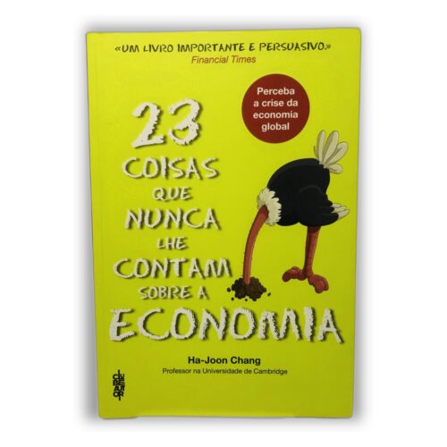 23 Coisas Que Nunca Lhe Contam Sobre a Economia - Ha-Joon Chang