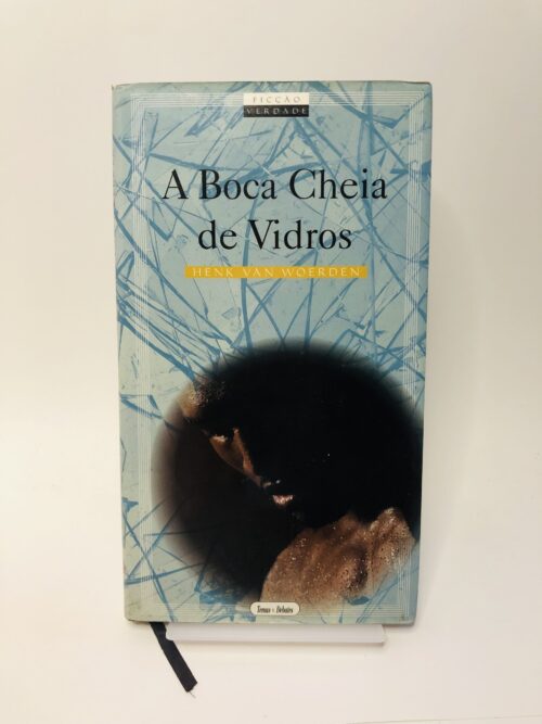 A Boca Cheia de Vidros - Henk van Woerden