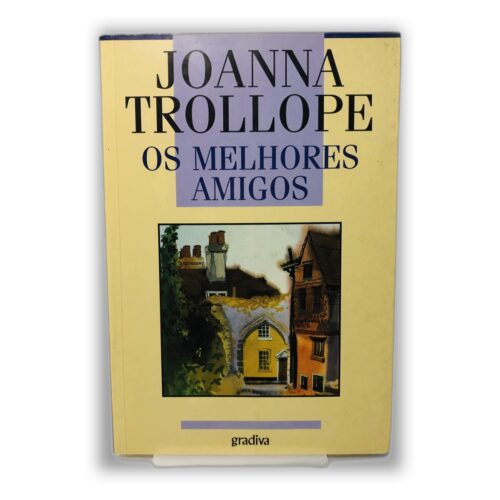Os Melhores Amigos - Joanna Trollope