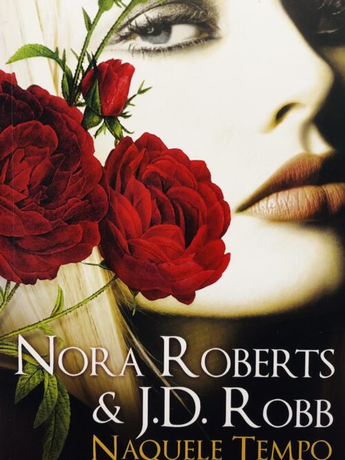 Naquele Tempo - Nora Roberts & J.D. Robb