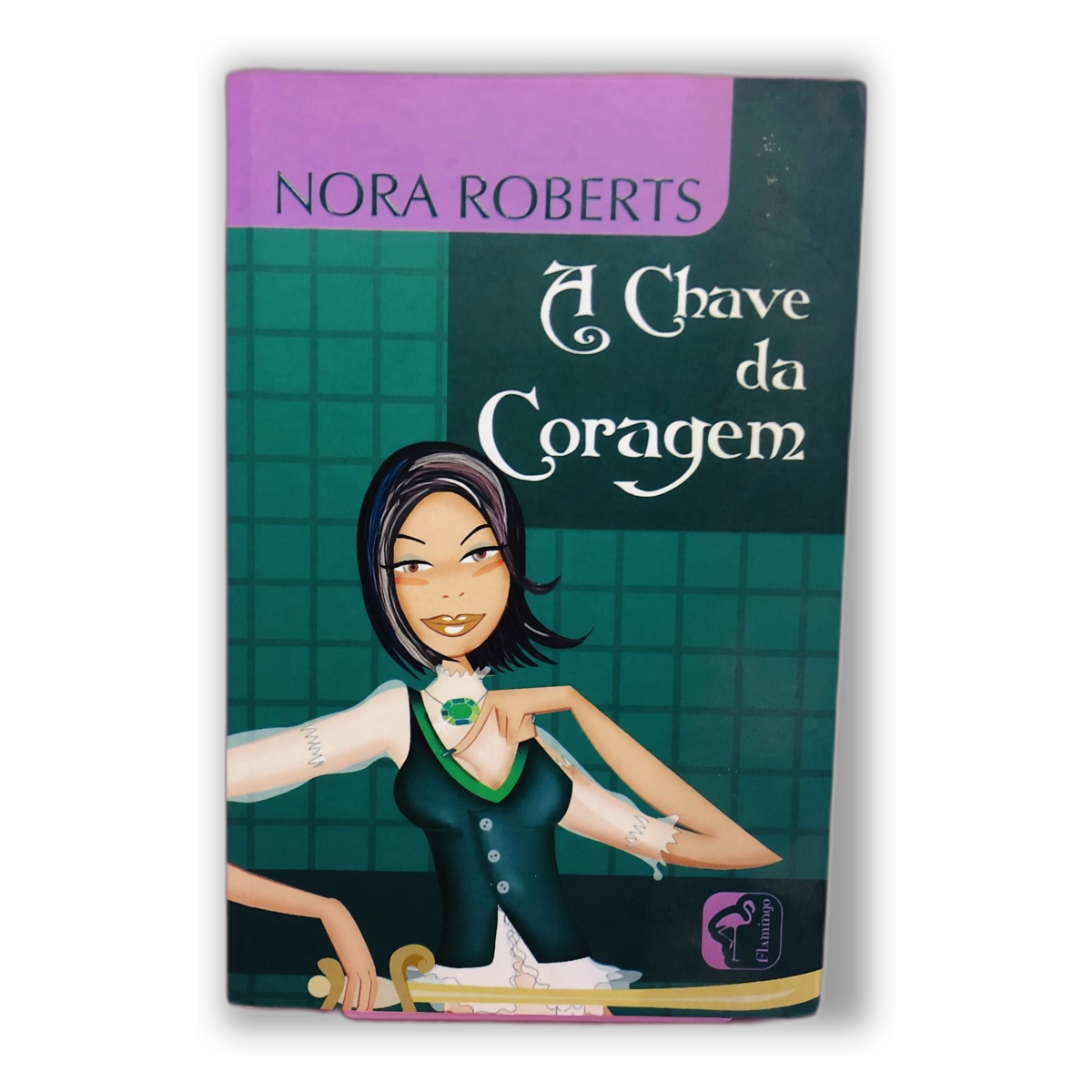 A Chave da Coragem - Nora Roberts
