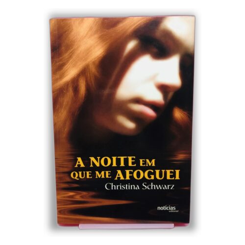A Noite em que me Afoguei - Christina Schwarz