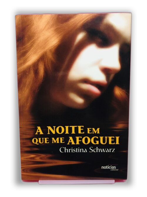 A Noite em que me Afoguei - Christina Schwarz