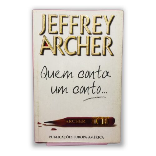Quem conta um conto... - Jeffrey Archer