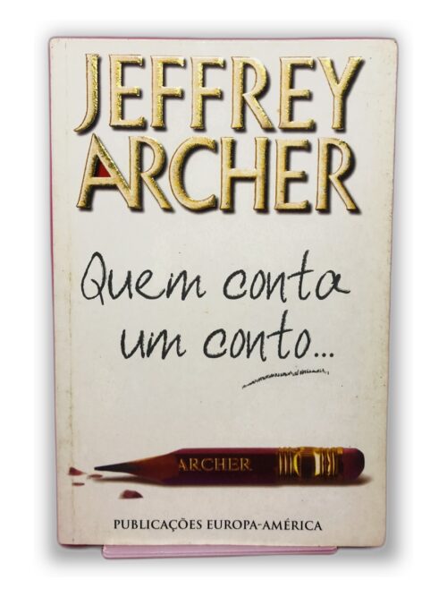 Quem conta um conto... - Jeffrey Archer