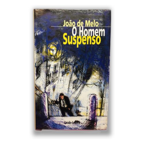 O Homem Suspenso - João de Melo