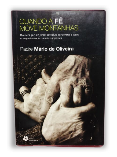 Quando a Fé Move Montanhas - Padre Mário de Oliveira