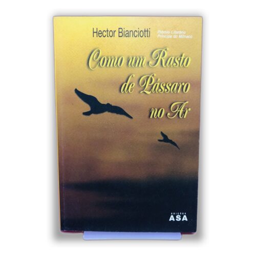 Como um Rasto de Pássaro no Ar - Hector Bianciotti