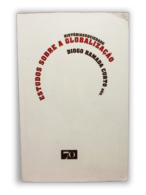 Estudos sobre a Globalização - Diogo Ramada Curto