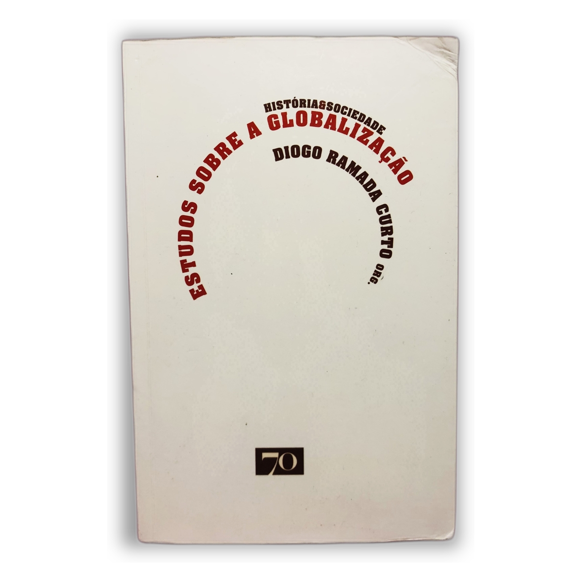 Estudos sobre a Globalização - Diogo Ramada Curto