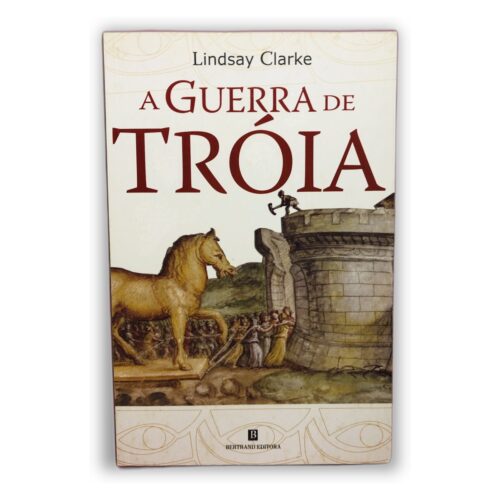 A Guerra de Tróia - Lindsay Clarke