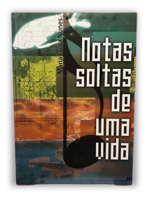 Notas soltas de uma vida - Maria Luísa Nunes