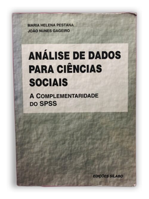 Análise de Dados para Ciências Sociais - Maria Helena Pestana, João Nunes Gageiro