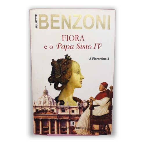 Fiora e o Papa Sisto IV - Juliette Benzoni
