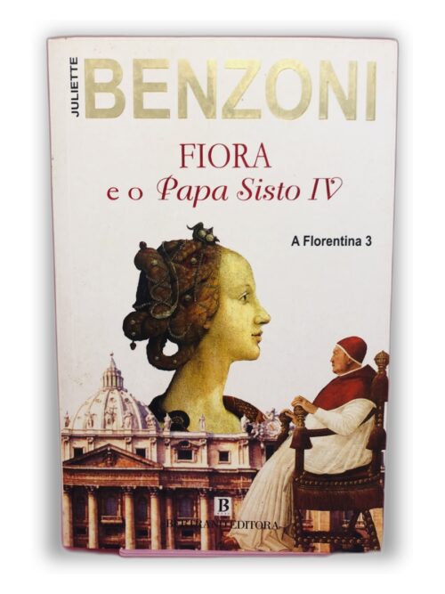 Fiora e o Papa Sisto IV - Juliette Benzoni