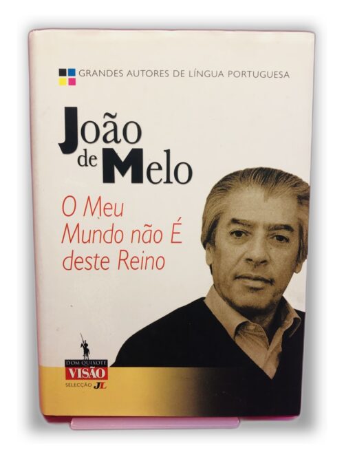 O Meu Mundo não É deste Reino - João de Melo