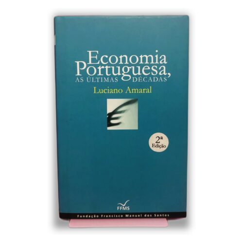 Economia Portuguesa, as Últimas Décadas - Luciano Amaral
