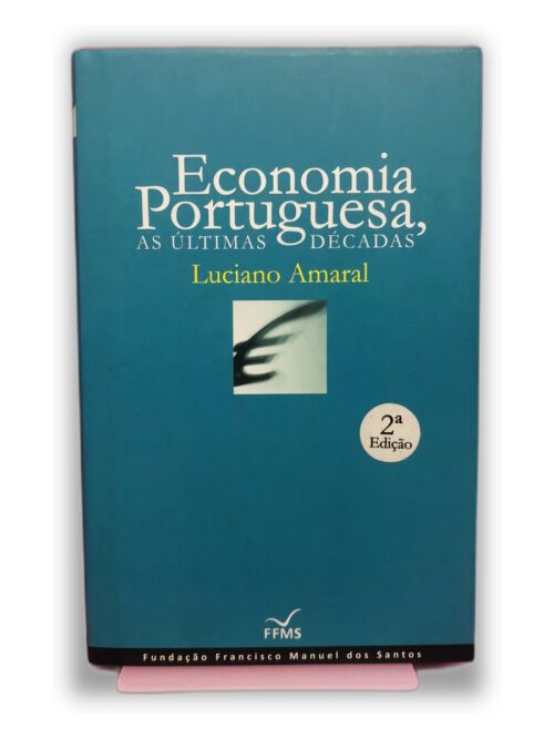 Economia Portuguesa, as Últimas Décadas - Luciano Amaral