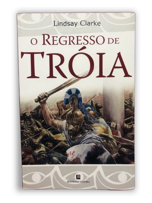 O Regresso de Tróia - Lindsay Clarke