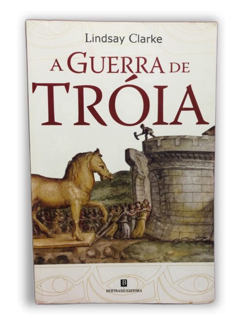 A Guerra de Tróia - Lindsay Clarke